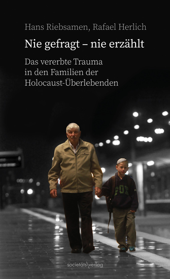 Nie gefragt - nie erzählt - Das vererbte Trauma in den Familien der Holocaust-Überlebenden | Ein Buch über die vielen Fragen die nie gestellt oder nie beantwortet wurden - cover