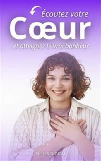 Écoutez Votre Cœur Et Atteignez Le Vrai Bonheur - cover