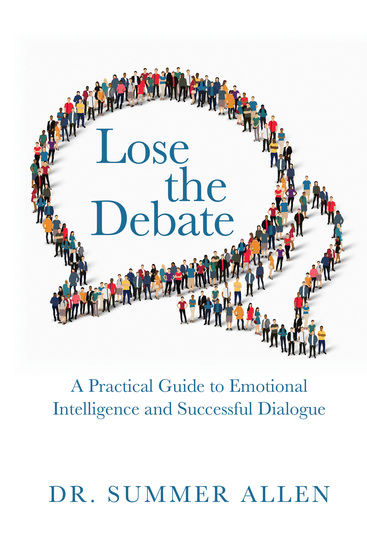 Lose The Debate - A Practical Guide to Emotional Intelligence and Successful Dialogue - cover