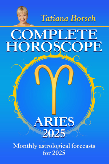 Complete Horoscope Aries 2025 - Monthly Astrological Forecasts for 2025 - cover
