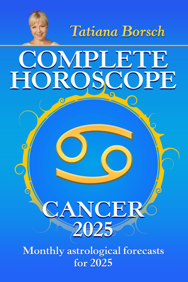 Complete Horoscope Cancer 2025 - Monthly Astrological Forecasts for 2025 - cover