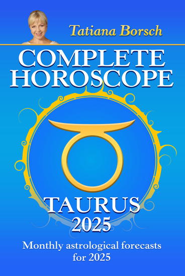 Complete Horoscope Taurus 2025 - Monthly Astrological Forecasts for 2025 - cover