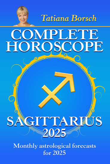 Complete Horoscope Sagittarius 2025 - Monthly Astrological Forecasts for 2025 - cover