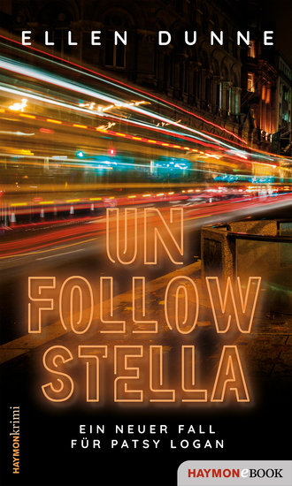 Unfollow Stella - Ein neuer Fall für Patsy Logan - cover