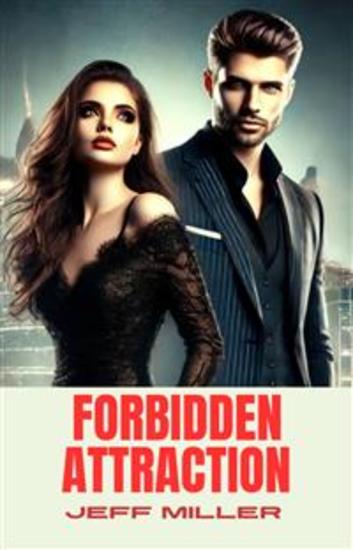 Forbidden Attraction - A Love That Dances on the Edge of Danger - cover