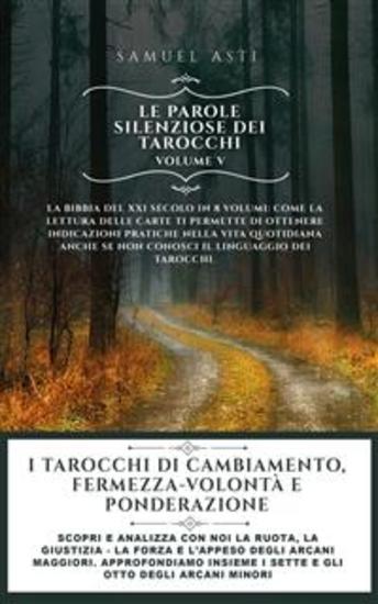 I Tarocchi di Cambiamento Fermezza-Volontà e Ponderazione - Scopri e analizza con noi la Ruota la Giustizia - la Forza e l’Appeso degli Arcani Maggiori Approfondiamo insieme i Sette e gli otto degli Arcani Minori - cover