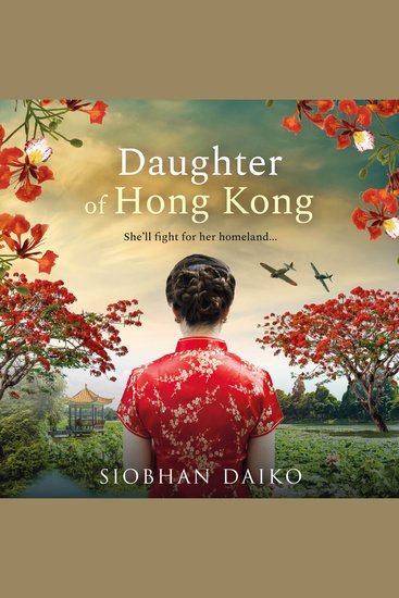 Daughter of Hong Kong - A heartbreaking emotional wartime read from Siobhan Daiko author of The Girl from Portofino - cover