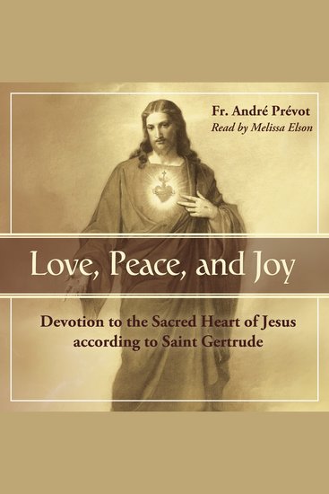 Love Peace and Joy - Devotion to the Sacred Heart of Jesus According to St Gertrude the Great - cover
