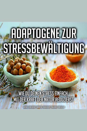 Adaptogene zur Stressbewältigung - Wie du deinen Stress einfach mit der Kraft der Natur reduzierst - cover