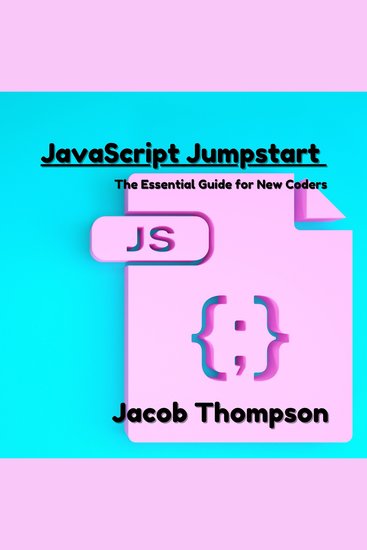 JavaScript Jumpstart - The Essential Guide for New Coders - cover