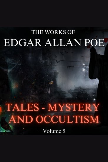 Works of Edgar Allan Poe Volume 5 The - Tales - Mystery and Occultism - cover