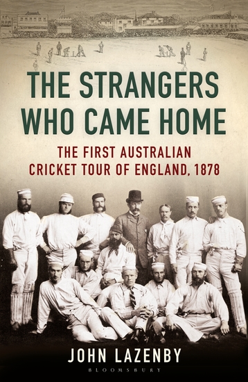 The Strangers Who Came Home - The First Australian Cricket Tour of England - cover