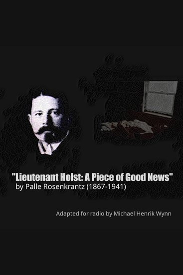 Lieutenant Holst: A Piece of Good News by Palle Rosenkrantz (1867-1941) - cover