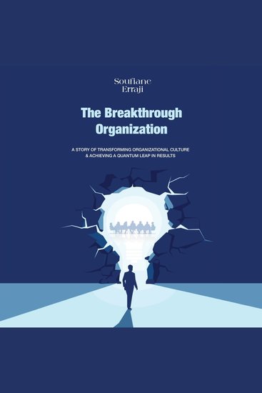 The breakthrough organization - A story of transforming organizational culture and achieving a quantum leap in results - cover