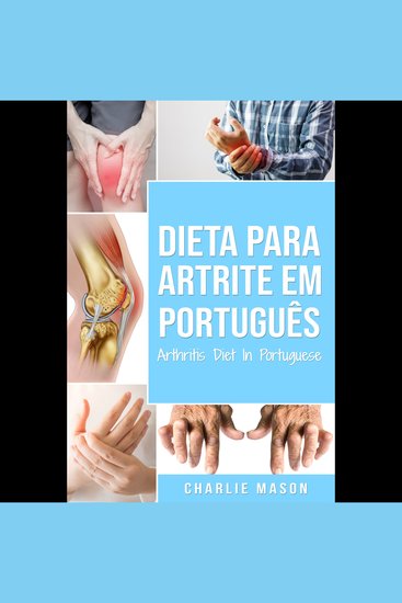 Dieta para Artrite Em português Arthritis Diet In Portuguese: Dieta Anti-inflamatória para Alívio da dor da Artrite - cover