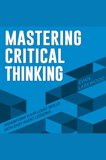 Mastering Critical Thinking - Transform test prep! Experience dynamic audio lessons for superior critical thinking - cover