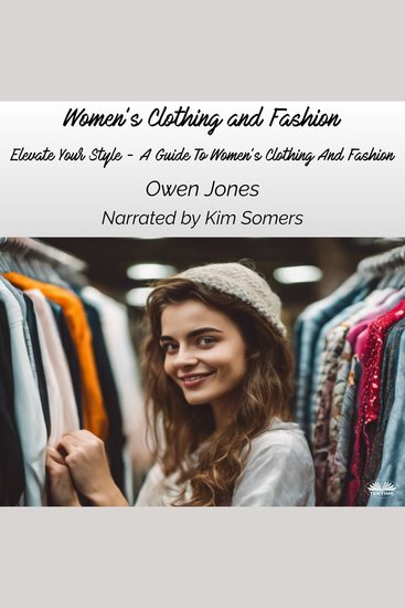 Women’s Clothing And Fashion - Elevate Your Style - A Guide To Women’s Clothing And Fashion - cover