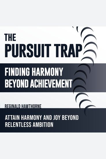 Pursuit Trap The: Finding Harmony Beyond Achievement - Master The Pursuit Trap! Experience immersive audio lessons for balance beyond mere success - cover
