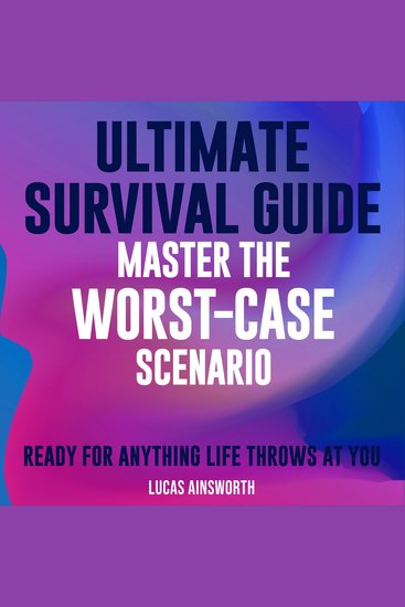 Ultimate Survival Guide: Master the Worst-Case Scenario - Maximize survival skills! Access dynamic audio tutorials in the Ultimate Survival Guide - cover