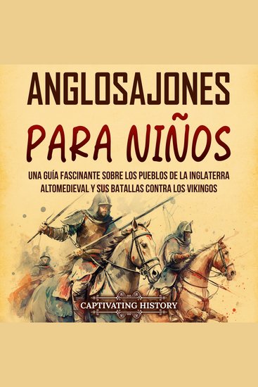 Anglosajones para niños: Una guía fascinante sobre los pueblos de la Inglaterra altomedieval y sus batallas contra los vikingos - cover
