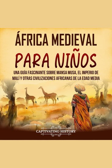 África Medieval para Niños: Una guía fascinante sobre Mansa Musa el Imperio de Malí y otras civilizaciones africanas de la Edad Media - cover