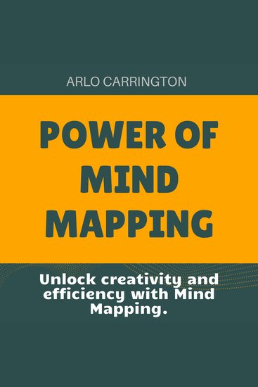 Power of Mind Mapping - Unlock Creativity and Efficiency with Mind Mapping: Your Ultimate Audio Guide! - cover