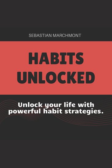 Habits Unlocked: The Ultimate Guide to Positive Change - Elevate Your Habits! Tune into premium audio lessons for positive lasting change - cover