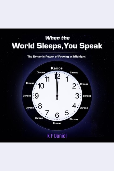 When the World Sleeps You Speak - The Dynamic Power of Praying at Midnight - cover