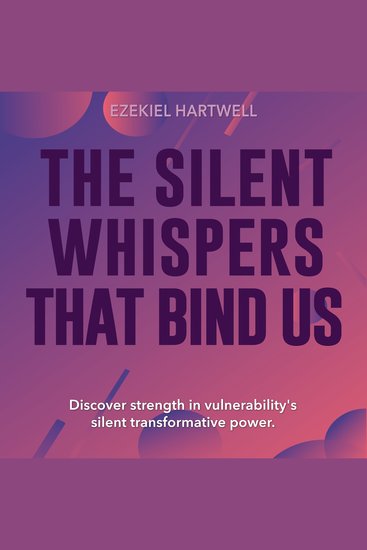 The Silent Whispers That Bind Us - Elevate your learning! Access 'The Silent Whispers That Bind Us' immersive audio lessons today! - cover