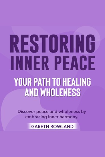 Restoring Inner Peace: Your Path to Healing and Wholeness - Discover Healing Bliss: Powerful Audio Lessons for Restoring Inner Peace and Wholeness! - cover