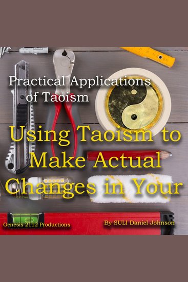 Practical Applications of Taoism - Using Taoism to Make Actual Changes in Your Life - cover