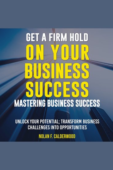 Get a Firm Hold on Your Business Success - Elevate Your Business Acumen! Premium Audio Lessons for Ultimate Achievement - cover