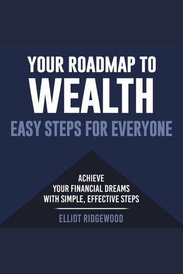 Your Roadmap to Wealth: Easy Steps for Everyone - Unlock Wealth: Engaging Audio Lessons for Everyone's Success Journey! - cover