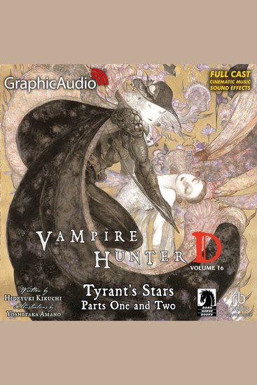Tyrant's Stars Part One and Two [Dramatized Adaptation] - Vampire Hunter D Volume 16 - cover