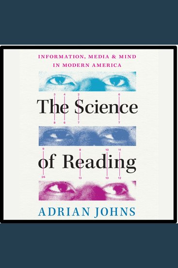 The Science of Reading - Information Media and Mind in Modern America - cover