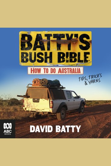 Batty's Bush Bible: How to do Australia a hilarious travel & survival guide for aspiring adventurers from the beloved co-creator of Bush Mechanics - cover