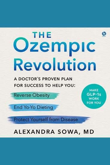 The Ozempic Revolution - A Doctor’s Proven Plan for Success to Help You Reverse Obesity End Yo-Yo Dieting and Protect Yourself from Disease - cover