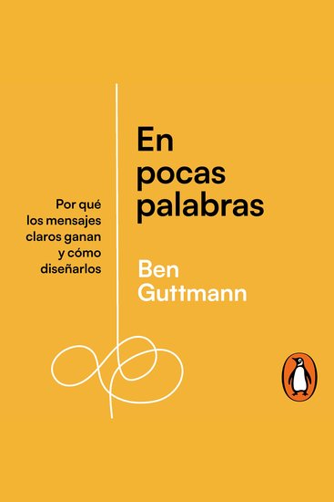 En pocas palabras - Por qué los mensajes claros ganan y cómo diseñarlos - cover