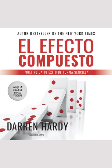 El Efecto Compuesto - Ponga en marcha sus ingresos su vida y su éxito - cover