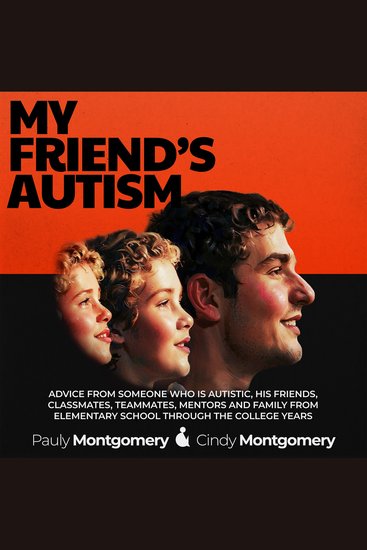 My Friend's Autism - Advice from Someone Who Is Autistic His Friends Classmates Teammates Mentors and Family from Elementary School through the College Years - cover