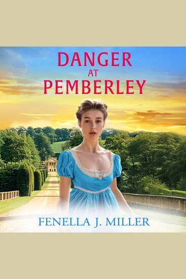 Danger at Pemberley - Return to Jane Austen's world! A charming Regency Romance from Fenella J Miller - cover