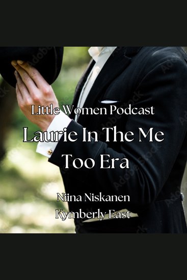 Little Women Podcast Laurie In The MeToo Era - cover