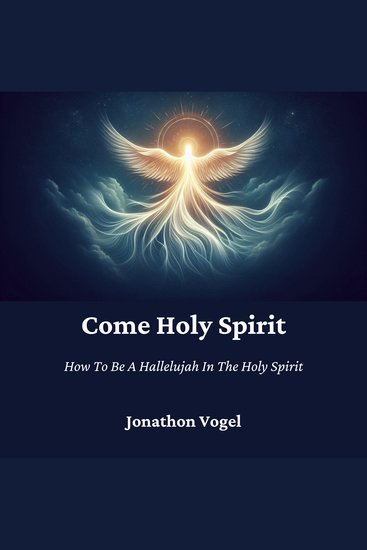 Come Holy Spirit - How To Be A Hallelujah In The Holy Spirit - cover