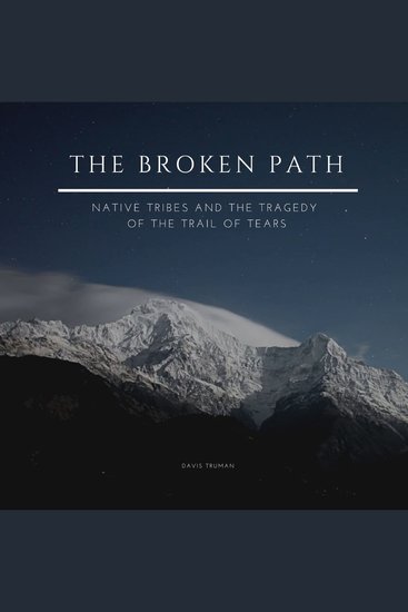 The Broken Path - Native Tribes and the Tragedy of the Trail of Tears - cover