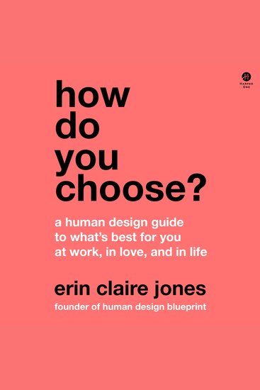 How Do You Choose? - A Human Design Guide to What's Best for You at Work in Love and in Life - cover