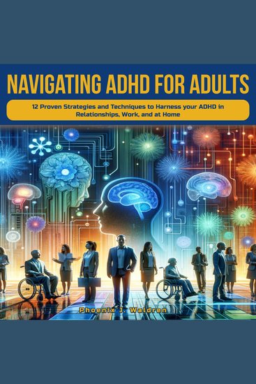 Navigating ADHD for Adults - Navigating ADHD For Adults: 12 Proven Strategies and Techniques to Harness your ADHD in Relationships Work and at Home - cover