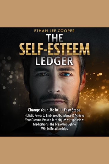 The Self-Esteem Ledger - Change Your Life in 11 Easy Steps Holistic Power to Embrace Abundance & Achieve Your Dreams Proven Techniques ● Hypnosis ● Meditations The breakthrough to Win in Relationships - cover