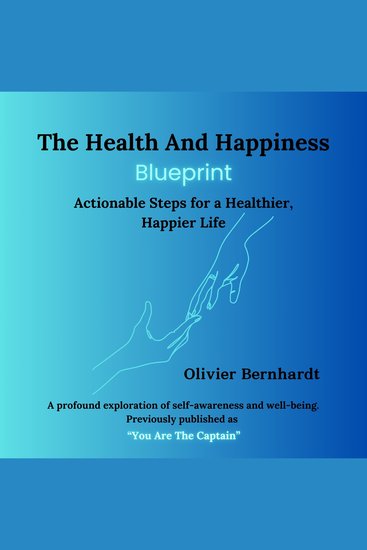The Health And Happiness Blueprint - Actionable Steps for a Healthier Happier Life - cover