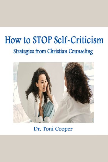 How to STOP Self-Criticism - Strategies from Christian Counseling - cover