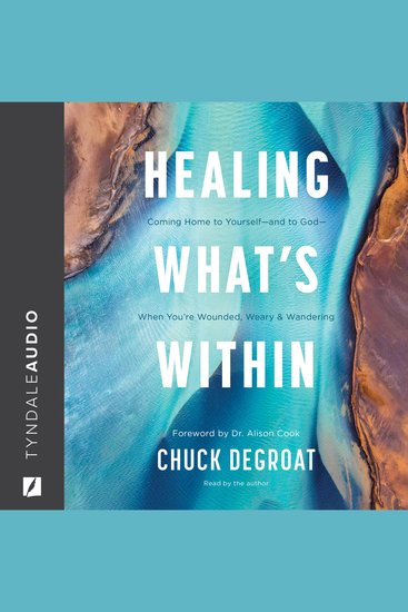Healing What's Within - Coming Home to Yourself--and to God--When You're Wounded Weary and Wandering - cover